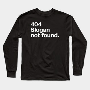 404: Slogan not found. Long Sleeve T-Shirt